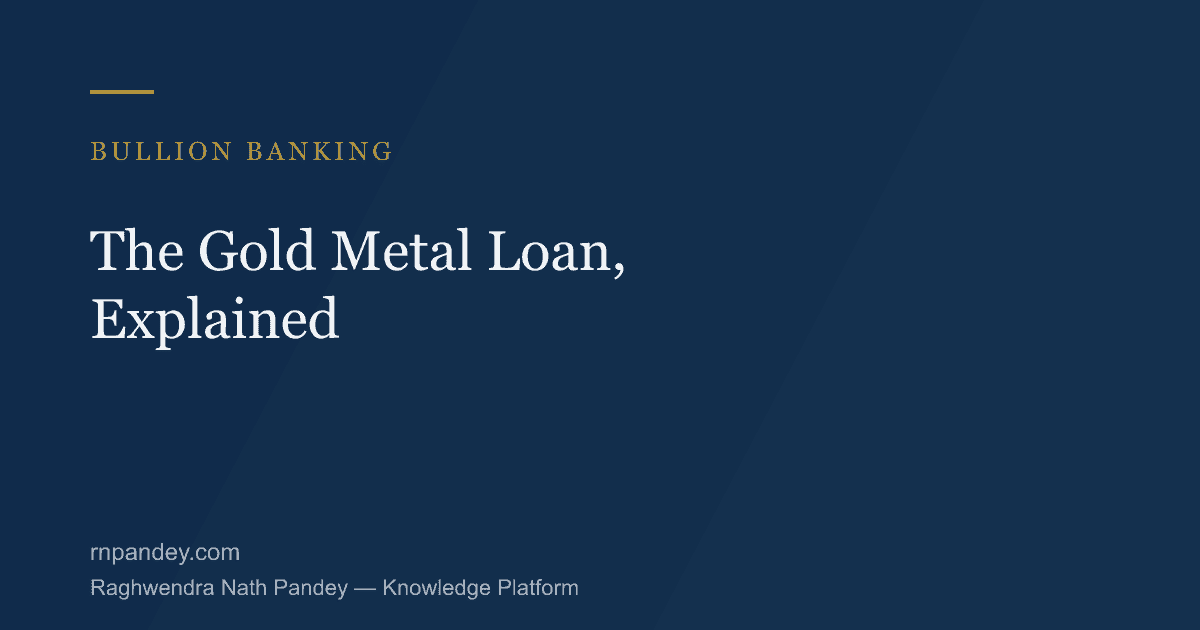 The Gold Metal Loan, Explained — Bullion Banking, Knowledge Platform